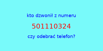 kto dzwonił 501110324  czy odebrać telefon?