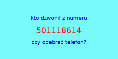 kto dzwonił 501118614  czy odebrać telefon?