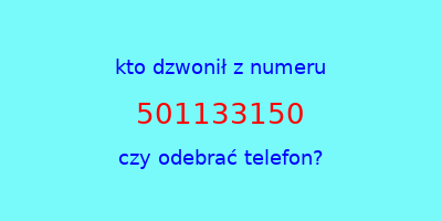 kto dzwonił 501133150  czy odebrać telefon?