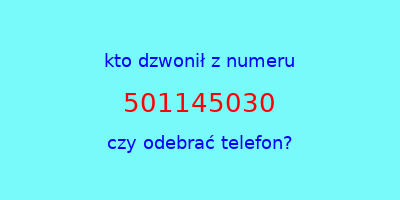 kto dzwonił 501145030  czy odebrać telefon?