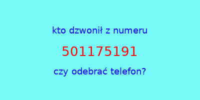 kto dzwonił 501175191  czy odebrać telefon?