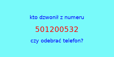 kto dzwonił 501200532  czy odebrać telefon?