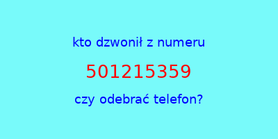 kto dzwonił 501215359  czy odebrać telefon?