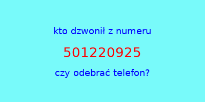 kto dzwonił 501220925  czy odebrać telefon?