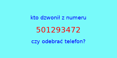 kto dzwonił 501293472  czy odebrać telefon?