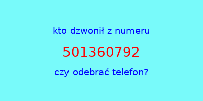 kto dzwonił 501360792  czy odebrać telefon?