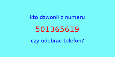 kto dzwonił 501365619  czy odebrać telefon?