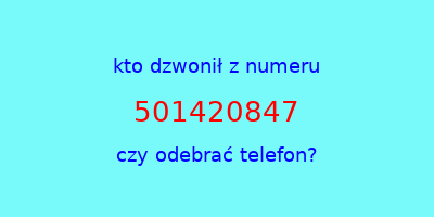 kto dzwonił 501420847  czy odebrać telefon?