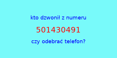 kto dzwonił 501430491  czy odebrać telefon?