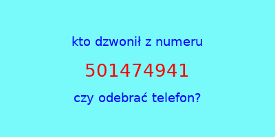 kto dzwonił 501474941  czy odebrać telefon?