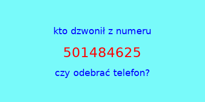 kto dzwonił 501484625  czy odebrać telefon?