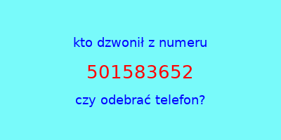 kto dzwonił 501583652  czy odebrać telefon?