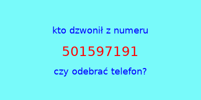 kto dzwonił 501597191  czy odebrać telefon?