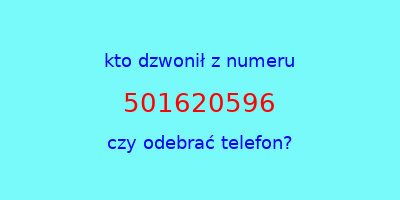 kto dzwonił 501620596  czy odebrać telefon?