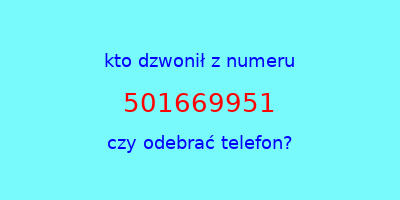 kto dzwonił 501669951  czy odebrać telefon?