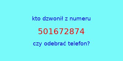 kto dzwonił 501672874  czy odebrać telefon?