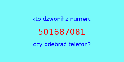 kto dzwonił 501687081  czy odebrać telefon?