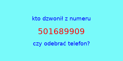 kto dzwonił 501689909  czy odebrać telefon?