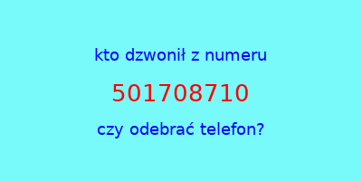 kto dzwonił 501708710  czy odebrać telefon?