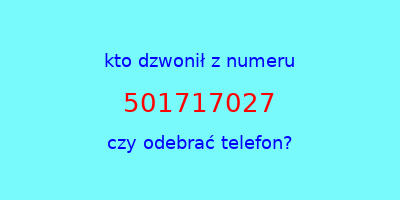 kto dzwonił 501717027  czy odebrać telefon?