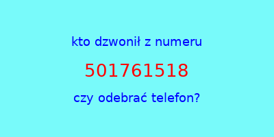 kto dzwonił 501761518  czy odebrać telefon?