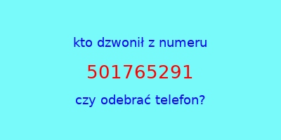 kto dzwonił 501765291  czy odebrać telefon?