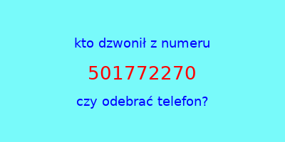 kto dzwonił 501772270  czy odebrać telefon?