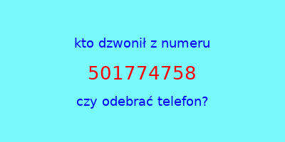 kto dzwonił 501774758  czy odebrać telefon?