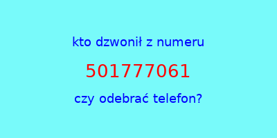 kto dzwonił 501777061  czy odebrać telefon?