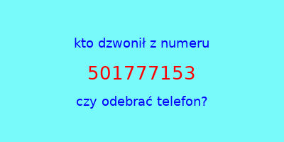 kto dzwonił 501777153  czy odebrać telefon?