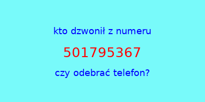 kto dzwonił 501795367  czy odebrać telefon?