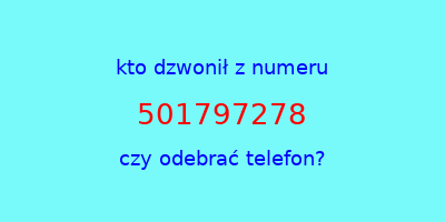 kto dzwonił 501797278  czy odebrać telefon?