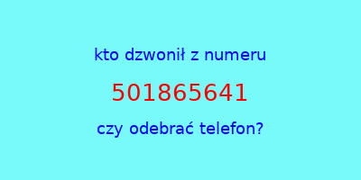 kto dzwonił 501865641  czy odebrać telefon?