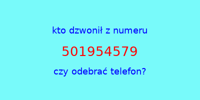 kto dzwonił 501954579  czy odebrać telefon?