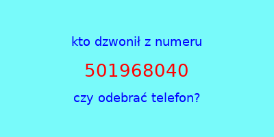 kto dzwonił 501968040  czy odebrać telefon?