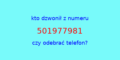 kto dzwonił 501977981  czy odebrać telefon?