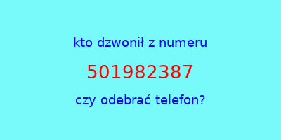 kto dzwonił 501982387  czy odebrać telefon?