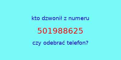 kto dzwonił 501988625  czy odebrać telefon?