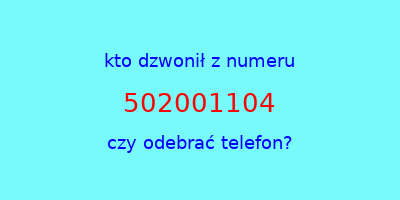 kto dzwonił 502001104  czy odebrać telefon?