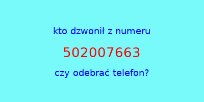 kto dzwonił 502007663  czy odebrać telefon?