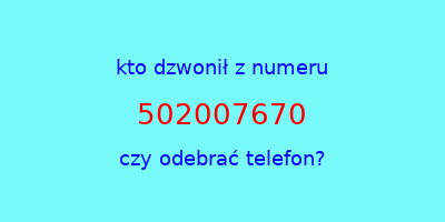 kto dzwonił 502007670  czy odebrać telefon?