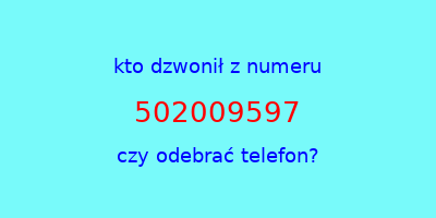 kto dzwonił 502009597  czy odebrać telefon?