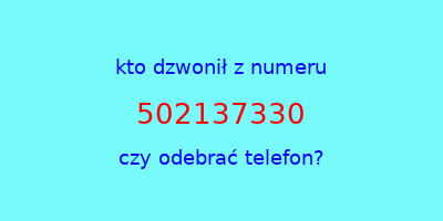 kto dzwonił 502137330  czy odebrać telefon?