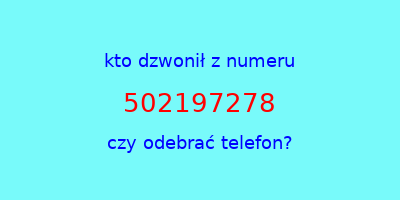 kto dzwonił 502197278  czy odebrać telefon?