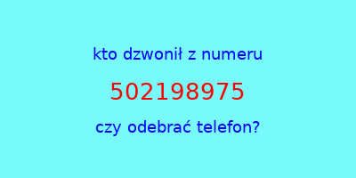 kto dzwonił 502198975  czy odebrać telefon?