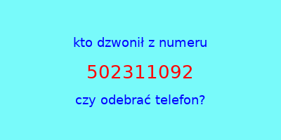 kto dzwonił 502311092  czy odebrać telefon?