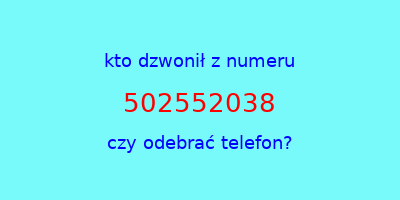 kto dzwonił 502552038  czy odebrać telefon?