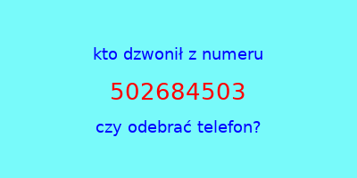 kto dzwonił 502684503  czy odebrać telefon?