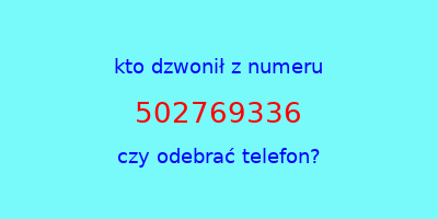 kto dzwonił 502769336  czy odebrać telefon?