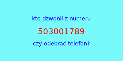 kto dzwonił 503001789  czy odebrać telefon?